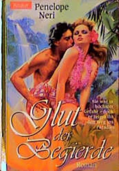 Glut der Begierde: Sie war in höchster Gefahr - doch er zeigte ihr den Weg ins Paradies (Knaur Taschenbücher. Romantische Romane) Books