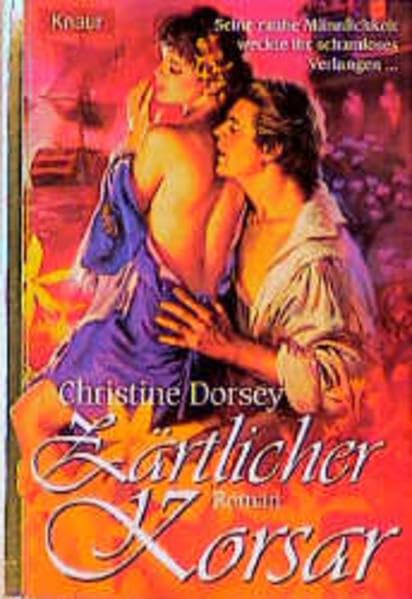 Zärtlicher Korsar: Seine rauhe Männlichkeit weckte ihr schamloses Verlangen... (Knaur Taschenbücher. Romantische Romane) Classics