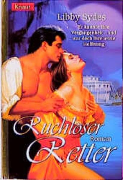 Ruchloser Retter: Er kannte ihre Vergangenheit - und war doch ihre letzte Hoffnung (Knaur Taschenbücher. Romantische Romane) Books