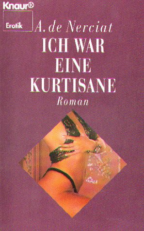 Ich war eine Kurtisane: Roman (Knaur Taschenbücher. Erotica) Eroticism