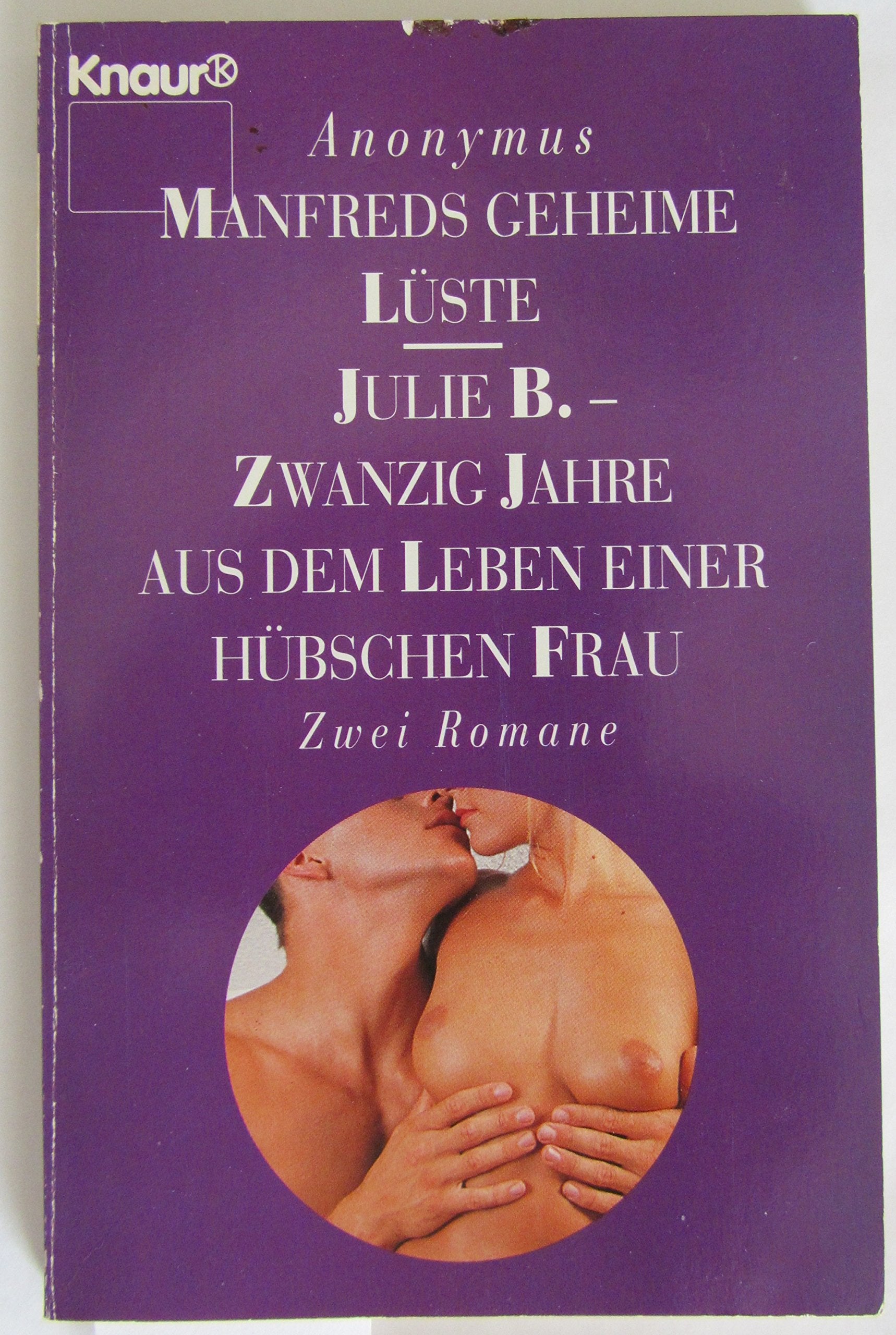 Manfreds geheime Lüste /Julia R. - Zwanzig Jahre aus dem Leben einer hübschen Frau (Knaur Taschenbücher. Erotica) Eroticism