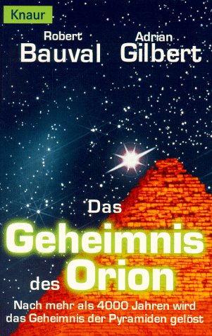 Das Geheimnis des Orion: Nach mehr als 4000 Jahren wird das Geheimnis der Pyramiden gelöst (Knaur Taschenbücher. Sachbücher) Politics & History