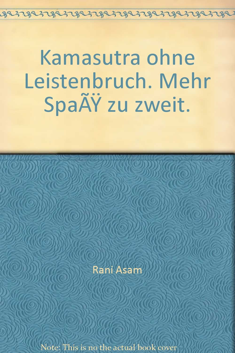 Kamasutra ohne Leistenbruch: Mehr Spass zu zweit (Knaur Taschenbücher. XPRESS) Partnership & Love