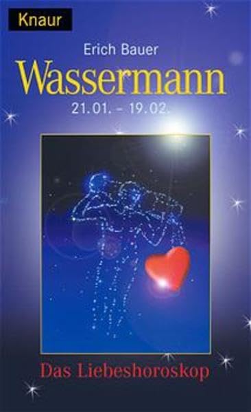 Das Sternzeichen der Liebe - Wassermann: (21.01.-19.02) (Knaur Taschenbücher. XPRESS) Partnership & Love