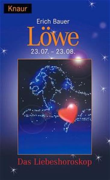 Das Sternzeichen der Liebe - Löwe: (23.07.-23.08.) (Knaur Taschenbücher. XPRESS) Partnership & Love