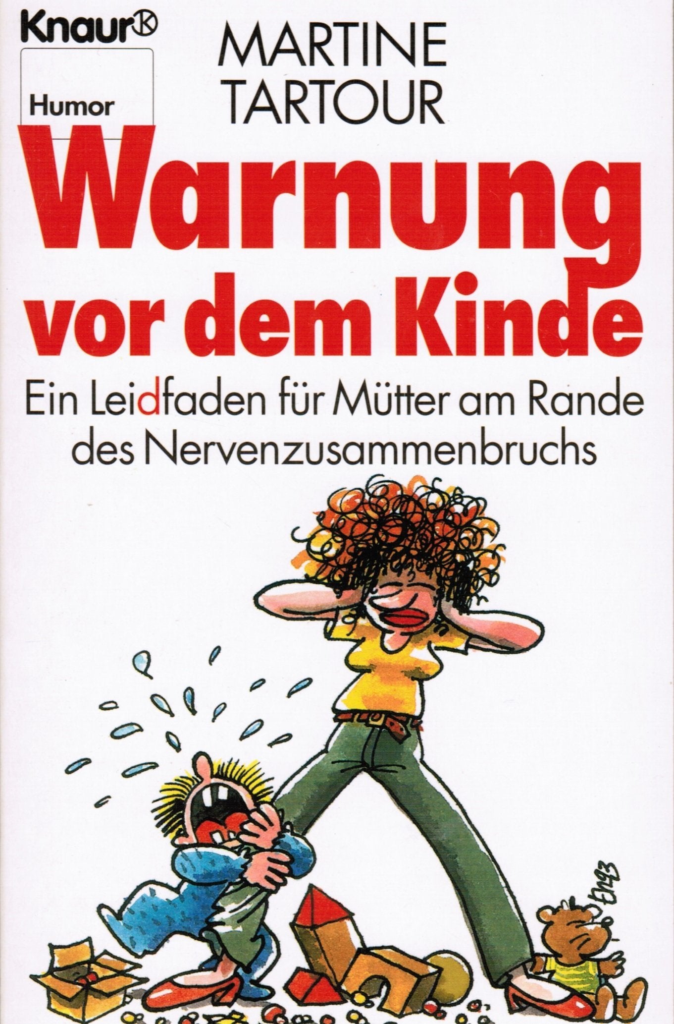 Warnung vor dem Kinde: Ein Leitfaden für Mütter am Rande des Nervenzusammenbruches (Knaur Taschenbücher. Humor) Books