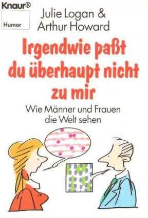 Irgendwie passt du überhaupt nicht zu mir: Wie Männer und Frauen die Welt sehen (Knaur Taschenbücher. Humor) Books