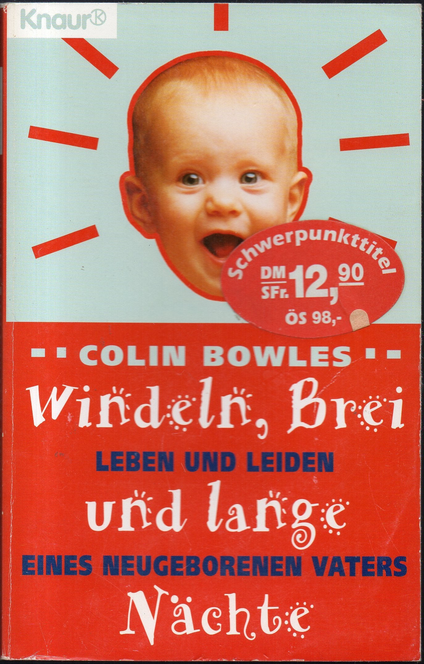 Windeln, Brei und lange Nächte: Leben und Leiden eines neugegeborenen Vaters (Knaur Taschenbücher. Humor) Parents & Children