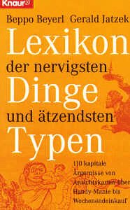 Lexikon der nervigsten Dinge und ätzendsten Typen: 110 kapitale Ärgernisse von Ansichtskarten über Handy-Manie bis Wochenendeinkauf (Knaur Taschenbücher. Humor) Reference Books