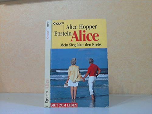 Alice - Mein Sieg über den Krebs (Knaur Taschenbücher. Mut zum Leben - Lebenslinien) Medicine