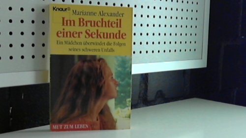 Im Bruchteil einer Sekunde: Ein Mädchen überwindet die Folgen seines schweren Unfalls (Knaur Taschenbücher. Mut zum Leben - Lebenslinien) Memories