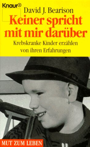 Keiner spricht mit mir darüber: Krebskranke Kinder erzählen von ihren Erfahrungen (Knaur Taschenbücher. Mut zum Leben - Lebenslinien) Health, Nutrition & Fitness