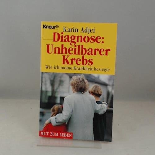 Diagnose: unheilbarer Krebs: Wie ich meine Krankheit besiegte (Knaur Taschenbücher. Mut zum Leben - Lebenslinien) Health, Nutrition & Fitness