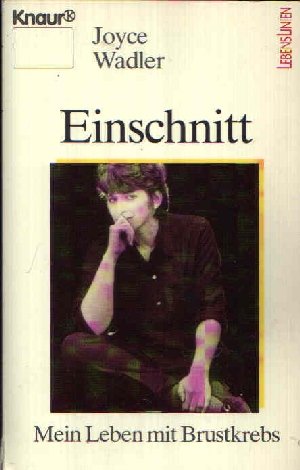 Einschnitt: Mein Leben mit Brustkrebs (Knaur Taschenbücher. Mut zum Leben - Lebenslinien) Memories