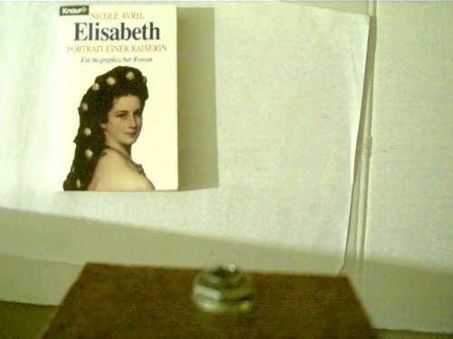 Elisabeth - Porträt einer Kaiserin: Ein biographischer Roman (Knaur Taschenbücher. Biographien) Inspiring women