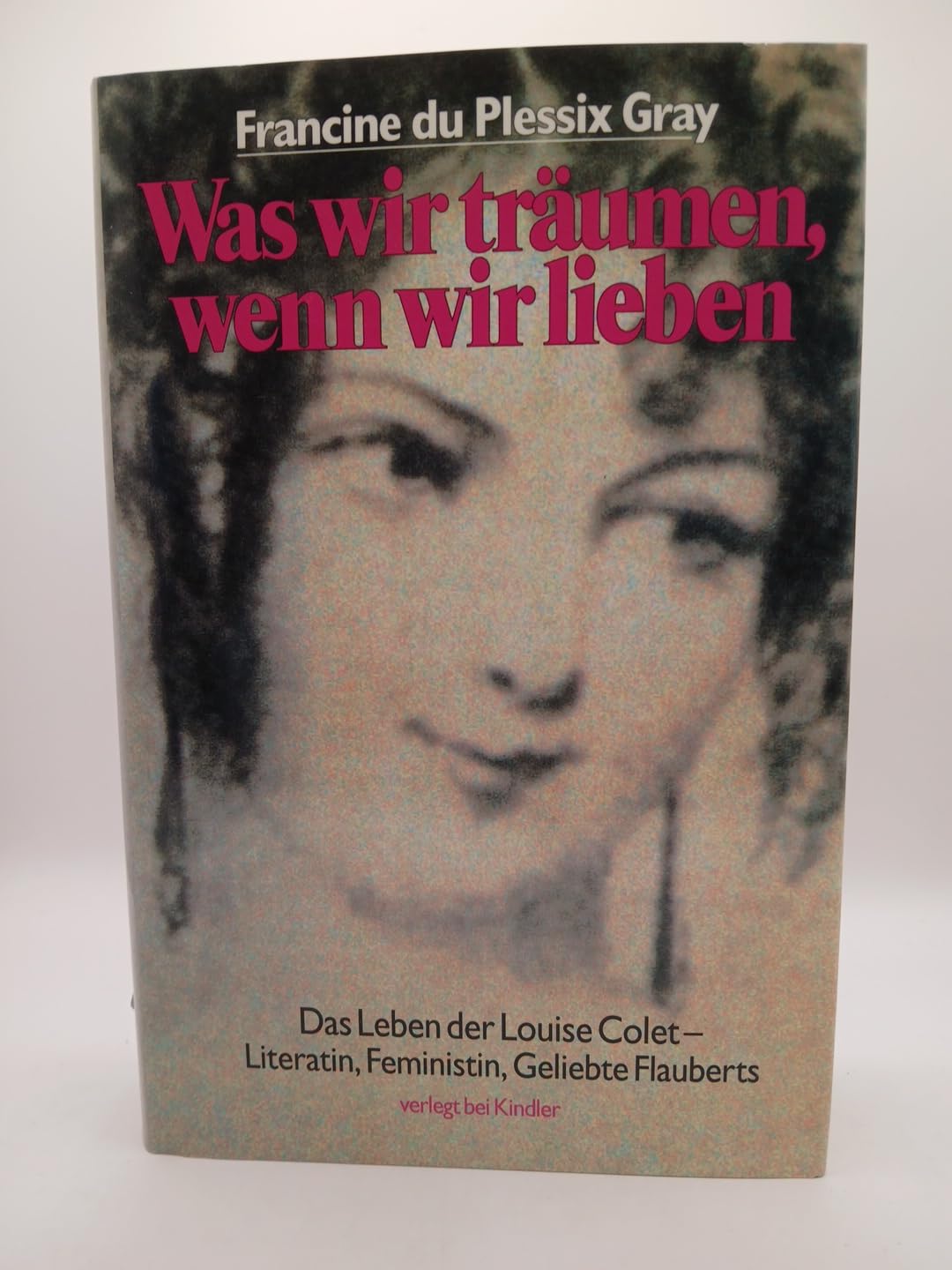 Was wir träumen, wenn wir lieben. Das Leben der Louise Colet - Literatin, Feministin, Geliebte Flauberts. (Knaur Taschenbücher. Biographien) Natural Sciences