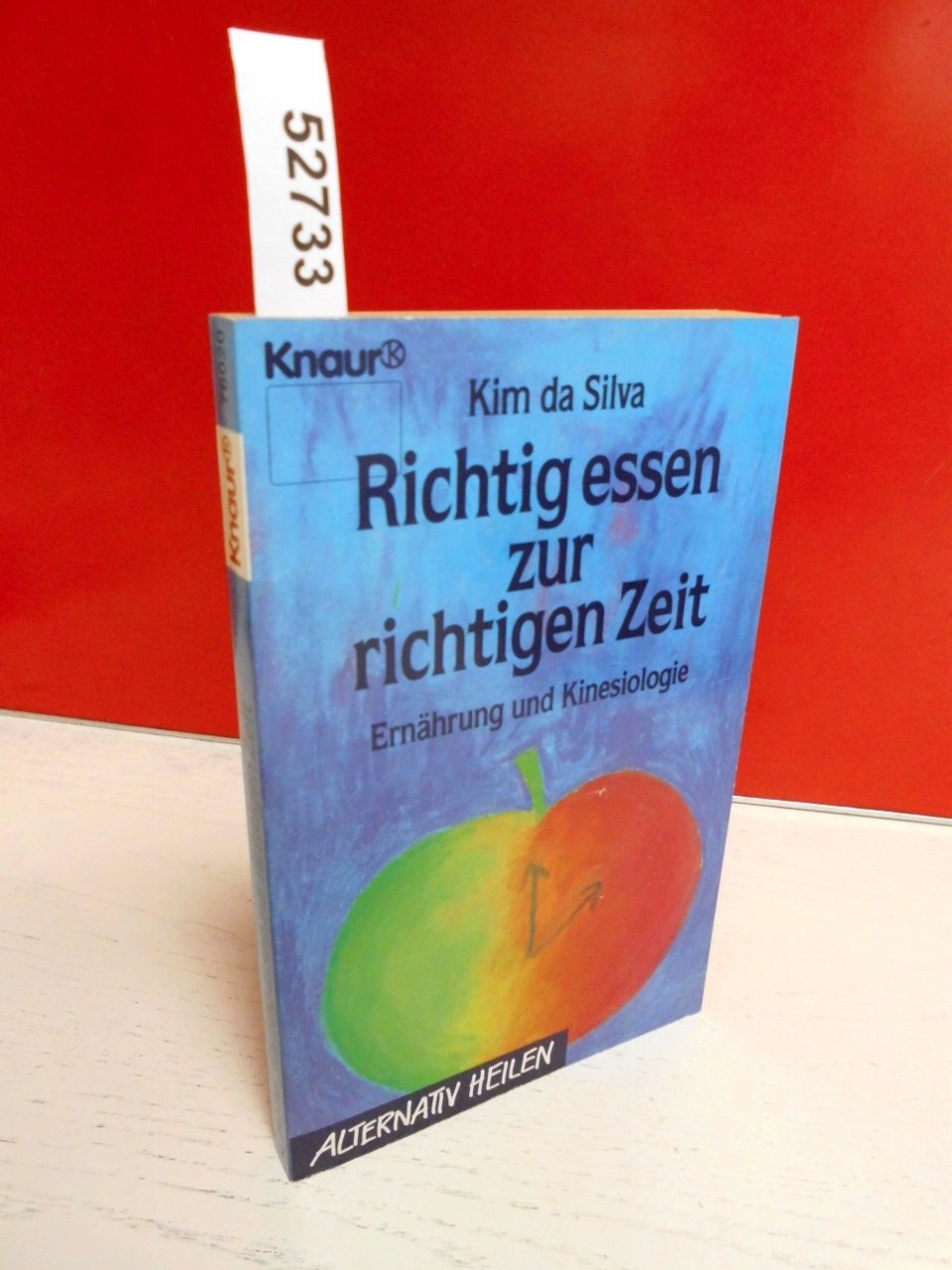 Richtig essen zur richtigen Zeit: Ernährung und Kinesiologie (Knaur Taschenbücher. Alternativ Heilen) Health, Nutrition & Fitness