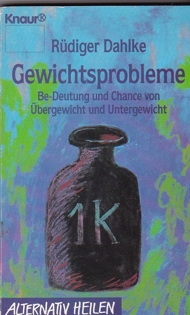 Gewichtsprobleme: Be-Deutung und Chance von Übergewicht und Untergewicht (Knaur Taschenbücher. Alternativ Heilen) Health, Nutrition & Fitness