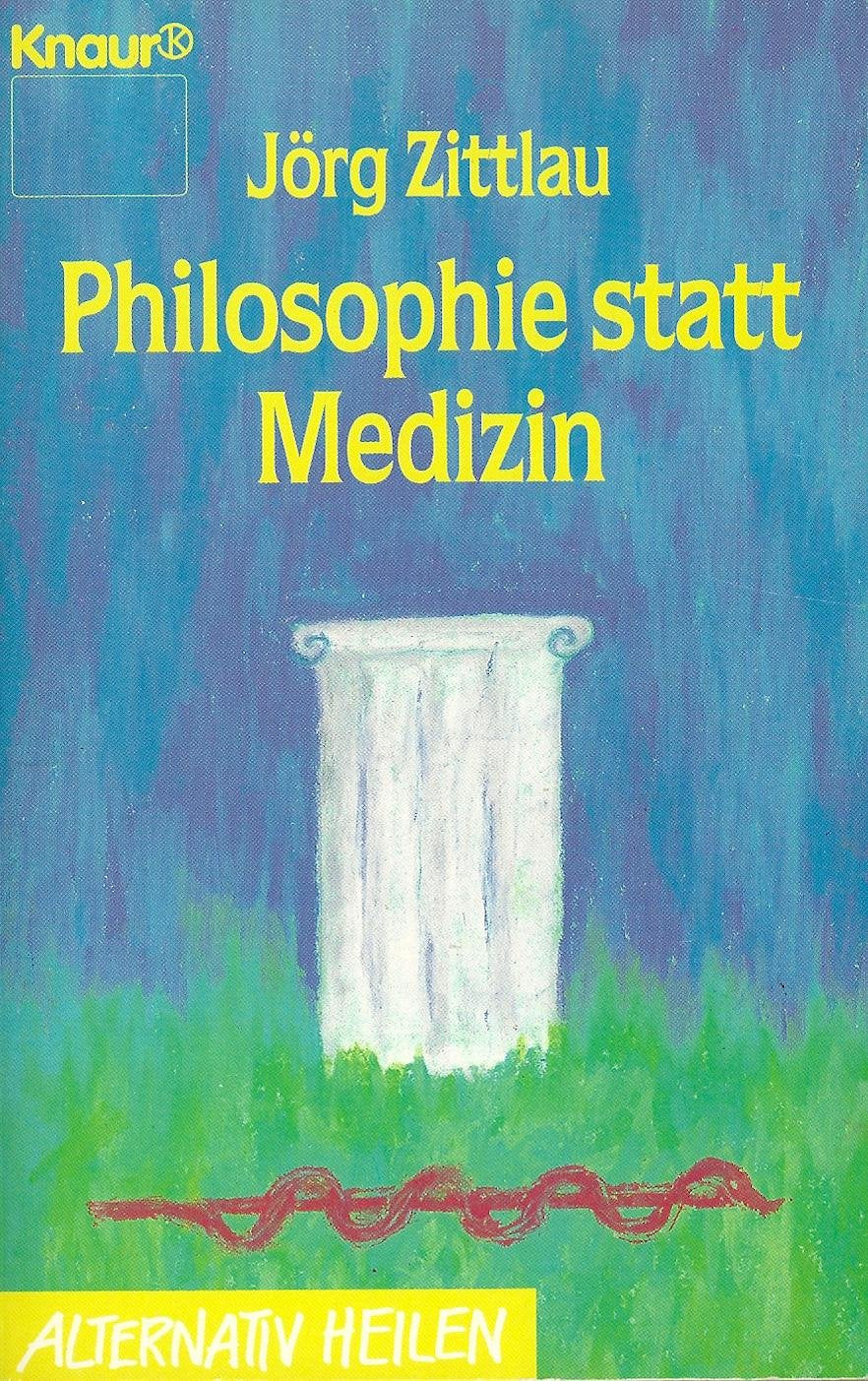 Philosophie statt Medizin (Knaur Taschenbücher. Alternativ Heilen) Philosophy