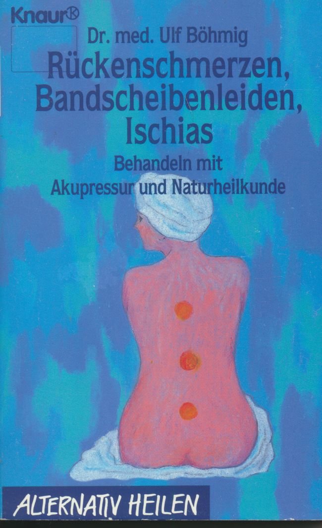 Rückenschmerzen, Bandscheiben und Ischias: Behandeln mit Akupressur und Naturheilkunde (Knaur Taschenbücher. Alternativ Heilen) Health, Nutrition & Fitness