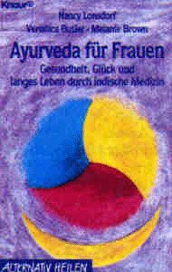 Ayurveda für Frauen: Gesundheit, Glück und langes Leben durch indische Medizin (Knaur Taschenbücher. Alternativ Heilen) Health, Nutrition & Fitness