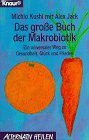 Das grosse Buch der Makrobiotik: Ein universaler Weg zu Gesundheit, Glück und Frieden (Knaur Taschenbücher. Alternativ Heilen) Health, Nutrition & Fitness