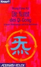 Die Kunst des Qi-Gong. Unsere Vitalenergie optimal aktivieren (Knaur Taschenbücher. Alternativ Heilen) Lifestyle