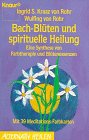 Bachblüten und spirituelle Heilung: Ein Synthese von Farbtherapie und Blütenessenzen - mit 39 Meditationsfarbkarten (Knaur Taschenbücher. Alternativ Heilen) Self-help