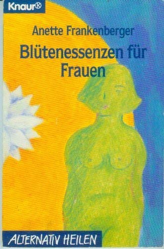 Blütenessenzen für Frauen (Knaur Taschenbücher. Alternativ Heilen) Self-help