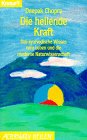 Die heilende Kraft: Das ayurvedische Wissen vom Leben und die moderne Naturwissenschaft (Knaur Taschenbücher. Alternativ Heilen) Health, Nutrition & Fitness