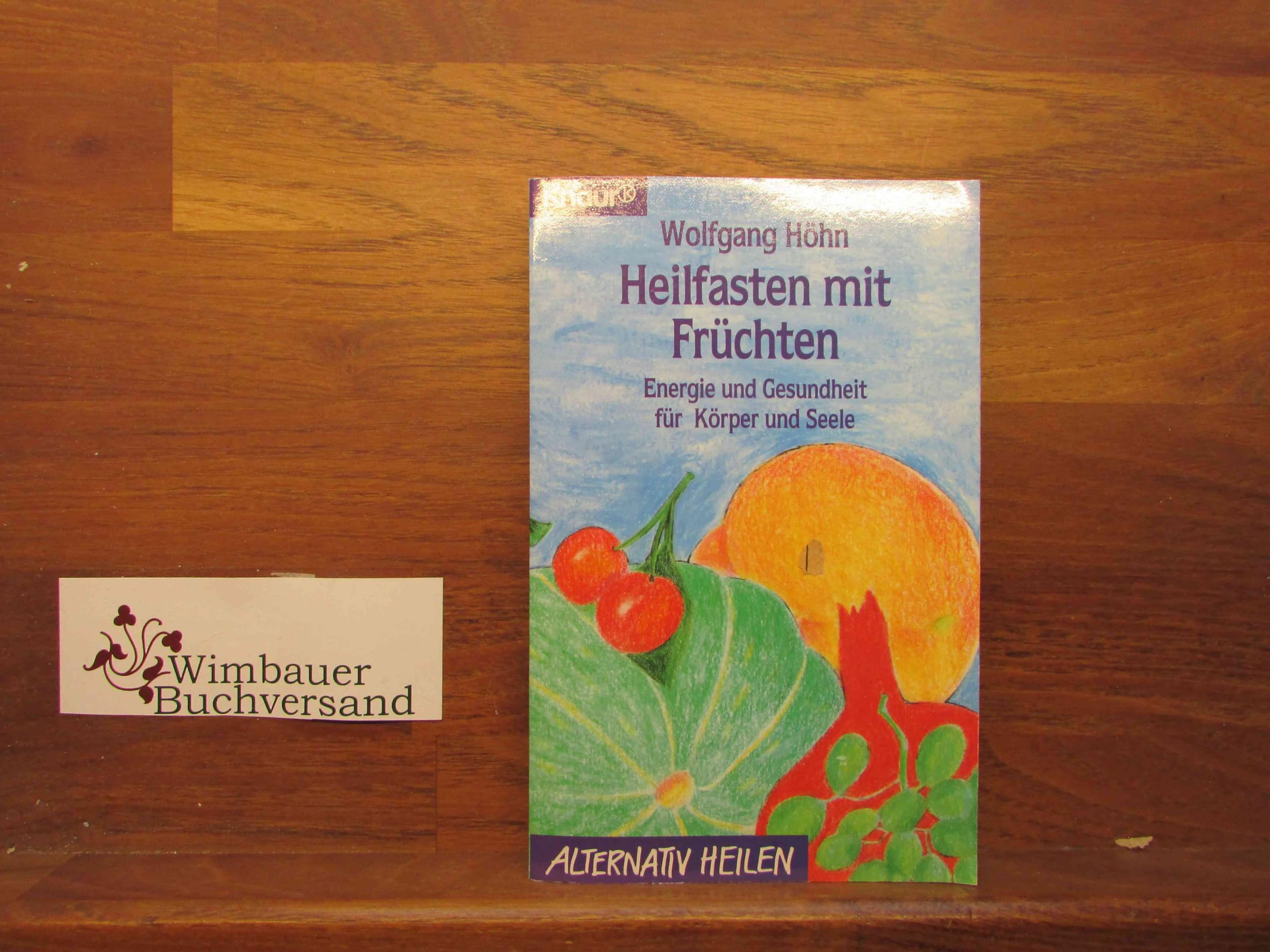Heilfasten mit Früchten: Energie und Gesundheit für Körper und Seele (Knaur Taschenbücher. Alternativ Heilen) Health, Nutrition & Fitness