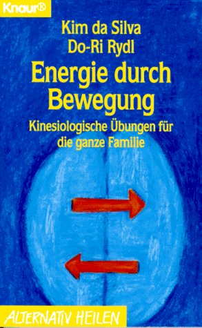 Energie durch Bewegung: Kinesiologische Übungen für die ganze Familie (Knaur Taschenbücher. Alternativ Heilen) Lifestyle