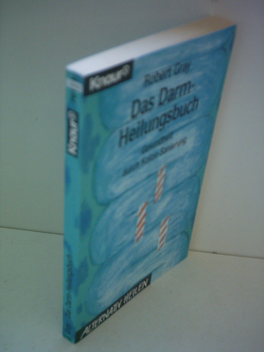 Das Darm-Heilungsbuch: Gesundheit durch Kolon-Sanierung (Knaur Taschenbücher. Alternativ Heilen) Health, Nutrition & Fitness