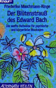 Der Blütenstrauß des Edward Bach. Die sanfte Heilweise für psychische und körperliche Blockaden Health, Nutrition & Fitness