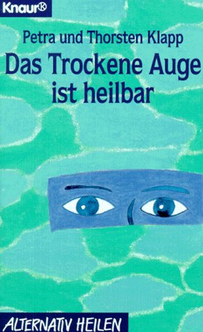 Das Trockene Auge ist heilbar (Knaur Taschenbücher. Alternativ Heilen) Health, Nutrition & Fitness