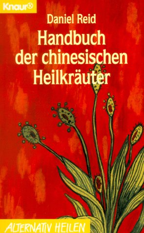 Handbuch der chinesischen Heilkräuter (Knaur Taschenbücher. Alternativ Heilen) Self-help