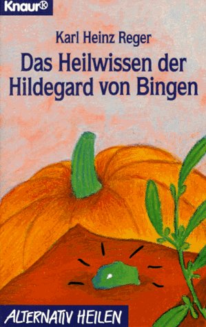 Das Heilwissen der Hildegard von Bingen (Knaur Taschenbücher. Alternativ Heilen) Medicine