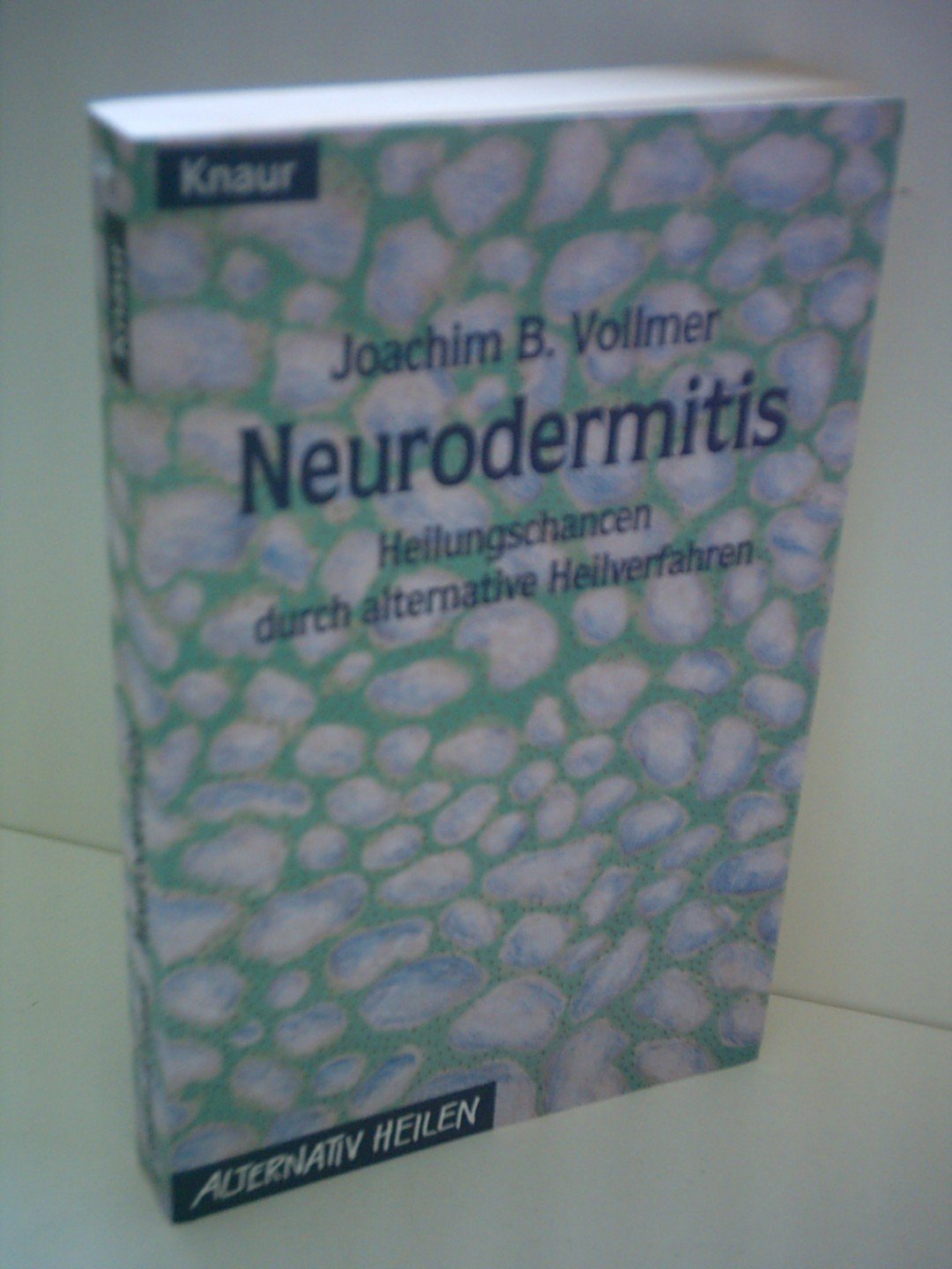 Neurodermitis: Heilungschancen durch alternative Heilverfahren (Knaur Taschenbücher. Alternativ Heilen) Health, Nutrition & Fitness