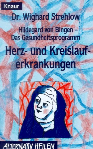 Hildegard von Bingen - Das Gesundheitsprogramm: Herz- und Kreislauferkrankungen (Knaur Taschenbücher. Alternativ Heilen) Medicine