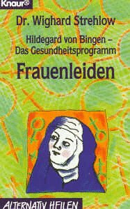 Hildegard von Bingen - das Gesundheitsprogramm: Frauenheilkunde (Knaur Taschenbücher. Alternativ Heilen) Medicine