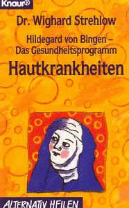 Hildegard von Bingen - Das Gesundheitsprogramm: Hautkrankheiten (Knaur Taschenbücher. Alternativ Heilen) Medicine