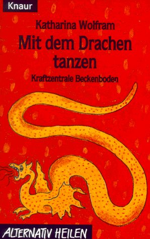 Mit dem Drachen tanzen: Kraftzentrale Beckenboden (Knaur Taschenbücher. Alternativ Heilen) Health, Nutrition & Fitness