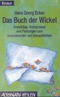 Das Buch der Wickel: Umschläge, Kompressen und Packungen zum Gesundwerden und Gesundbleiben (Knaur Taschenbücher. Alternativ Heilen) Health, Nutrition & Fitness