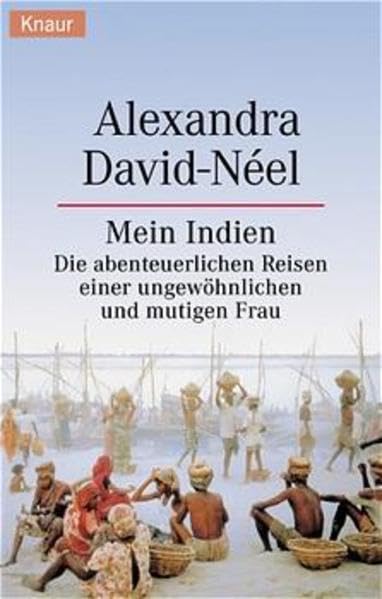 Mein Indien: Die abenteuerlichen Reisen einer ungewöhnlichen und mutigen Frau (Knaur Taschenbücher. Sachbücher) Travel