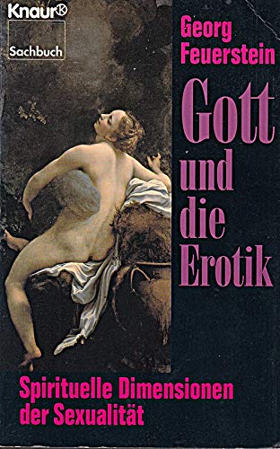 Gott und die Erotik: Spirituelle Dimensionen der Sexualität (Knaur Taschenbücher. Sachbücher) Partnership & Love