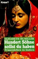 Hundert Söhne sollst du haben: Frauenleben in Indien Politics & Society