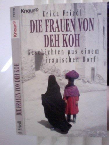 Die Frauen von Deh Koh: Geschichten aus einem iranischen Dorf (Knaur Taschenbücher. Sachbücher) Politics & Society