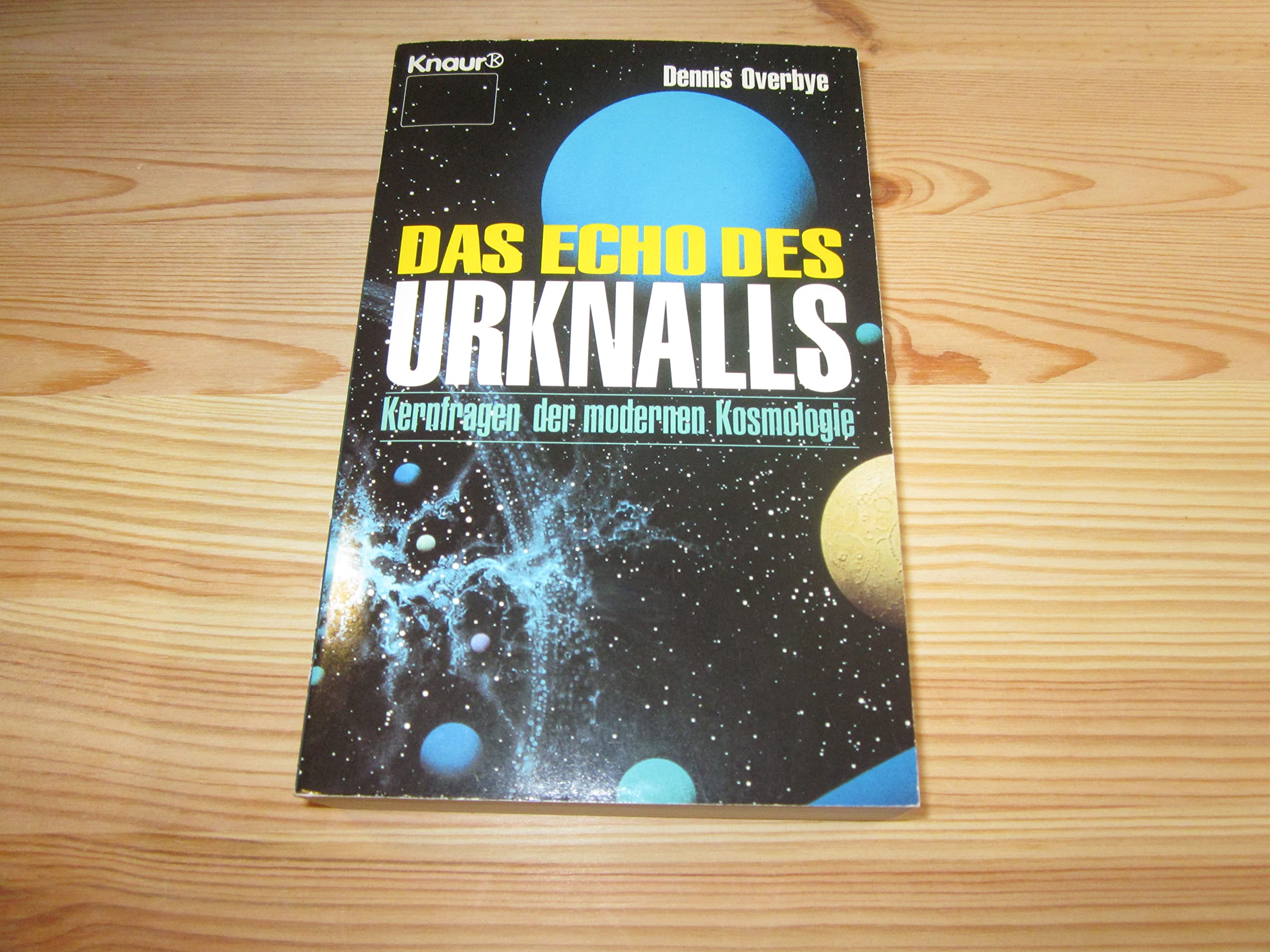 Das Echo des Urknalls: Kernfragen der modernen Kosmologie (Knaur Taschenbücher. Sachbücher) Natural Sciences