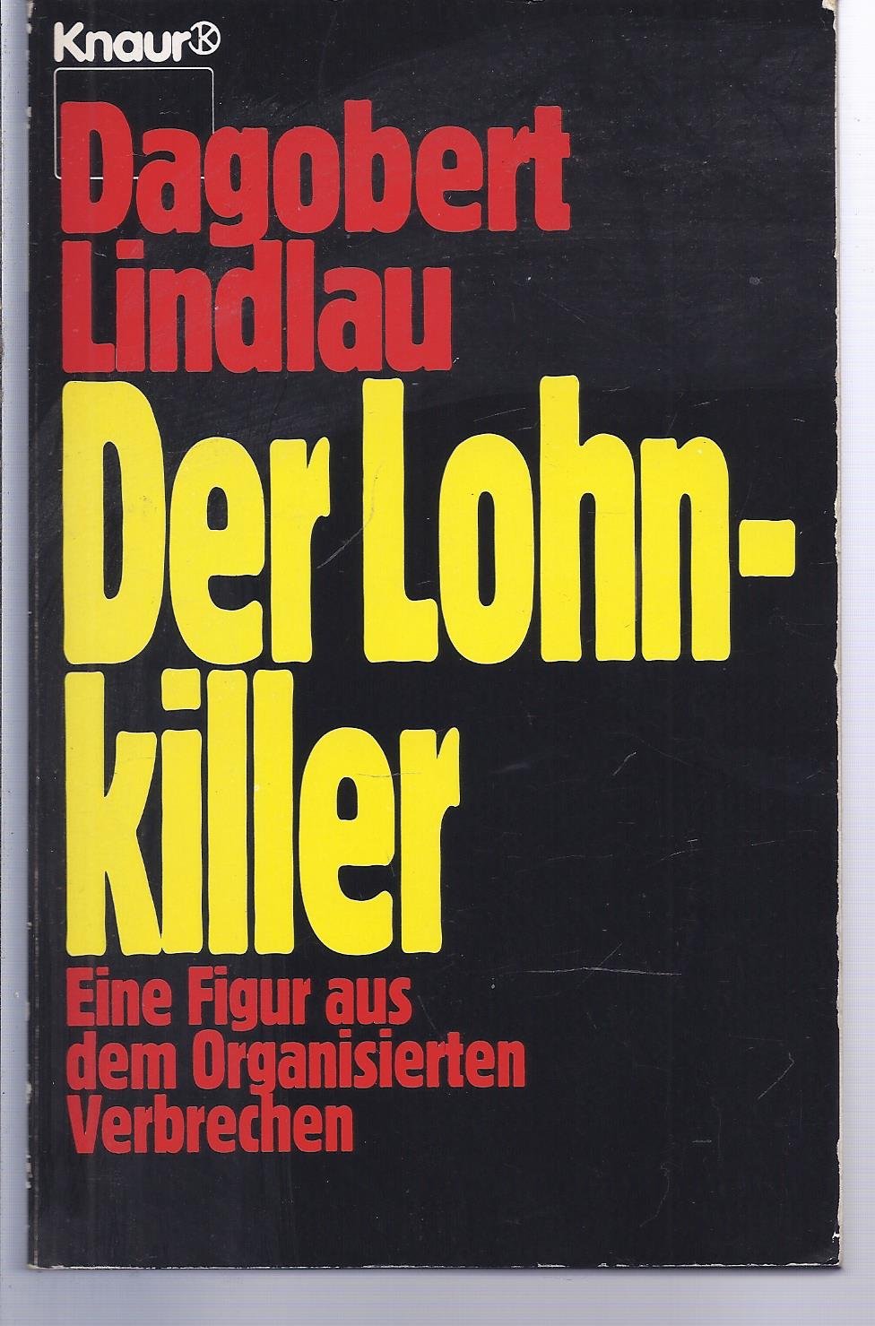 Der Lohnkiller: Eine Figur aus dem organisierten Verbrechen (Knaur Taschenbücher. Sachbücher) Politics & History