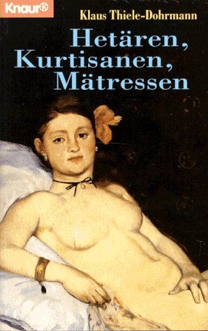 Hetären, Kurtisanen, Mätressen (Knaur Taschenbücher. Sachbücher) Politics & History